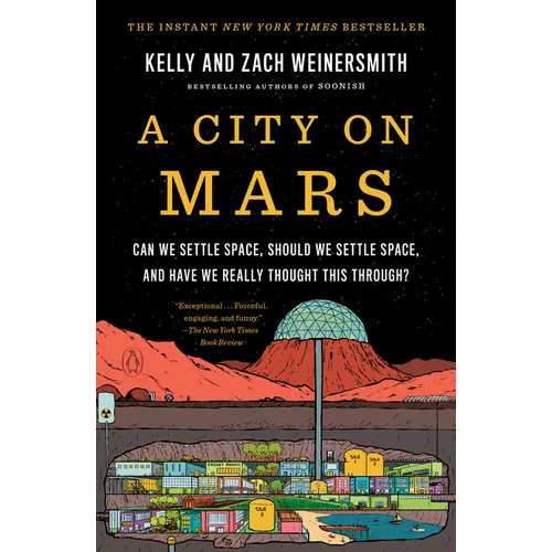 A City on Mars: Can We Settle Space, Should We Settle Space, and Have We Really Thought This Through? - Paperback