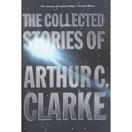 The Collected Stories of Arthur C. Clarke - Paperback