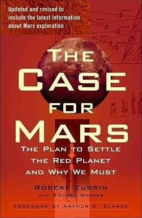 The Case for Mars: The Plan to Settle the Red Planet and Why We Must (Revised) Paperback By Robert Zubrin