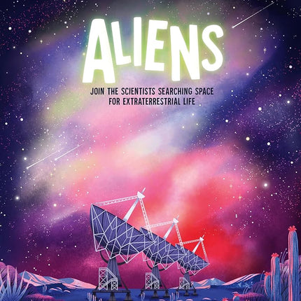 Aliens: Join the Scientists Searching Space for Extraterrestrial Life (Myth Busters)