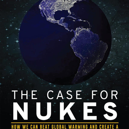 Robert Zubrin Autographed Copy of  The Case for Nukes: How We Can Beat Global Warming and Create a Free, Open, and Magnificent Future (Paperback)