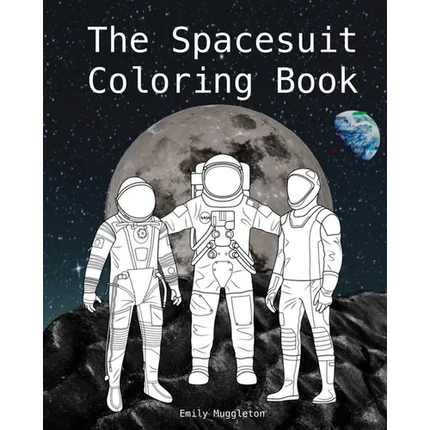 The Spacesuit Coloring Book: Accurately Detailed Spacesuits from NASA, SpaceX, Boeing & more - Paperback