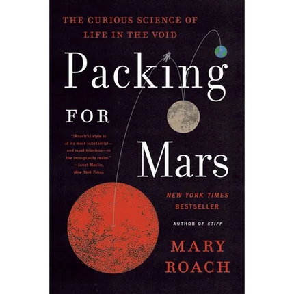 Packing for Mars: The Curious Science of Life in the Void - Paperback