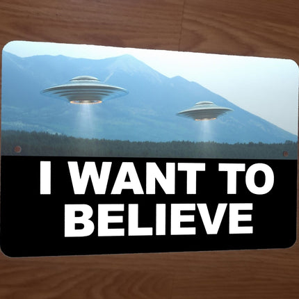 I Want to Believe in Aliens Spaceships 8x12 Metal Wall Sign