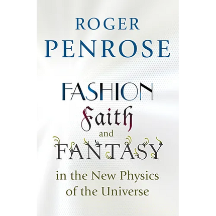 Fashion, Faith, and Fantasy in the New Physics of the Universe - Paperback